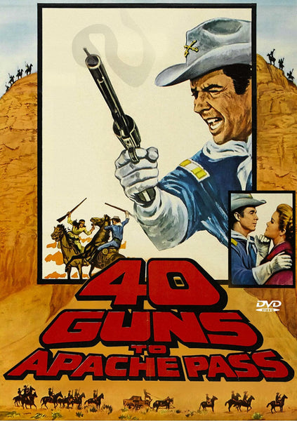 A vintage movie poster titled "40 Guns to Apache Pass" features a man in a blue uniform pointing a smoking revolver. Below, smaller scenes show a fight on horseback and a couple embracing. The background is a desert with cliffs and silhouettes of riders.