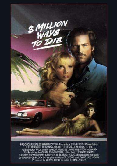 Poster for "8 Million Ways to Die" featuring Jeff Bridges and Rosanna Arquette. Bridges holds a gun while Arquette clings to him. Background includes palm trees, a red car, and a woman in distress. Movie credits are listed at the bottom.