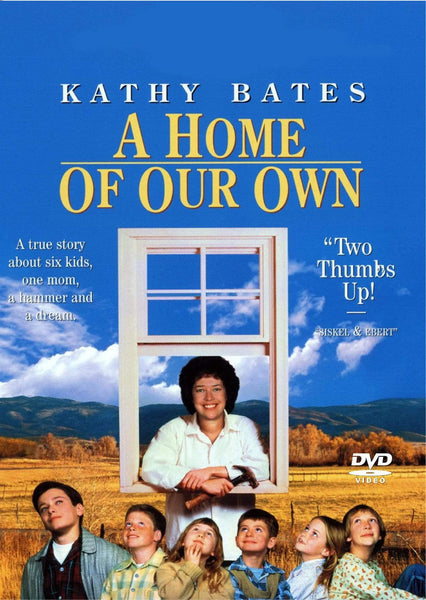 DVD cover of the movie "A Home of Our Own" featuring Kathy Bates. It shows Bates in a window frame smiling, surrounded by six children against a backdrop of a rural landscape with mountains. The text includes a movie rating and a short description of the plot.