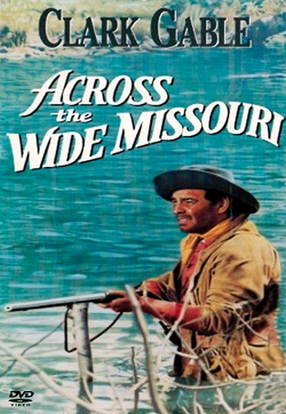 A man wearing a hat stands by water holding a rifle, with text above him that reads “Clark Gable Across the Wide Missouri” against a blue background. The Across the Wide Missouri DVD (1951) is an excellent choice for classic movie collectors; the DVD logo appears in the bottom left corner.