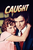 A worried woman in a pink blouse hugs a serious man in a suit and red tie beneath the bold title "CAUGHT," capturing the suspenseful drama of 1940s Hollywood on the rare "Caught (1949) DVD.