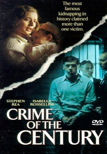 A distressed woman holds a child above torn paper; below, men stand behind prison bars. Text reads: The most famous kidnapping in history claimed more than one victim. Crime of the Century DVD (1996). Starring Stephen Rea and Isabella Rossellini.