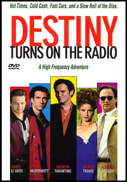 DVD cover for Destiny Turns On The Radio DVD (1995) showcases five actors—James Le Gros, Dylan McDermott, Quentin Tarantino, Nancy Travis, and James Belushi—in colorful outfits with their names displayed below. The bold title Destiny Turns On The Radio stands out at the top, highlighting both the film and Quentin Tarantino among its vibrant cast.