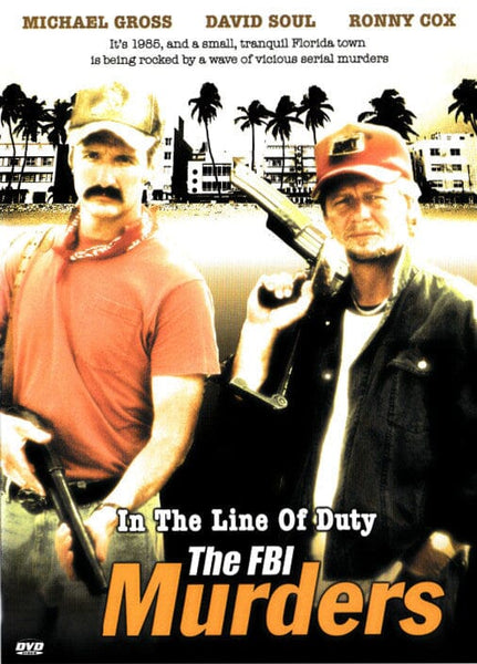Two men with guns stand before palm trees and city buildings in this gripping true-crime drama. Above them are the names Michael Gross, David Soul, and Ronny Cox. The title below, "In the Line of Duty: The FBI Murders DVD (1988)," highlights the intensity of a violent shootout reenacted in this acclaimed FBI crime story.