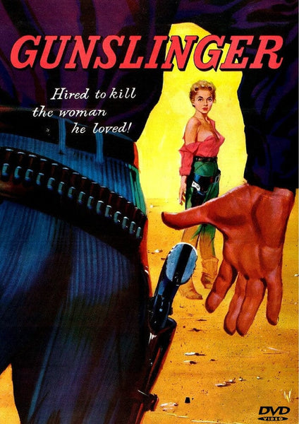 DVD cover for Gunslinger (1956) DVD features a man’s hand poised near a holstered gun, with a woman in Western attire standing in the background. Text reads: GUNSLINGER. Hired to kill the woman he loved! A feminist Western gem among vintage classic movies.