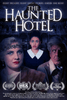DVD cover for Haunted Hotel (2021), showing a shadowy, grand hotel behind three intense characters. Award laurels and the film’s tagline are displayed on the cover.