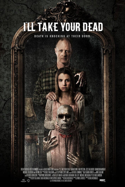 A man, a young girl, and a distressed woman stand before an ornate mirror with ghostly hands reaching for them. Text reads: I'll Take Your Dead (2018) DVD—a gripping Canadian horror thriller where death is near.