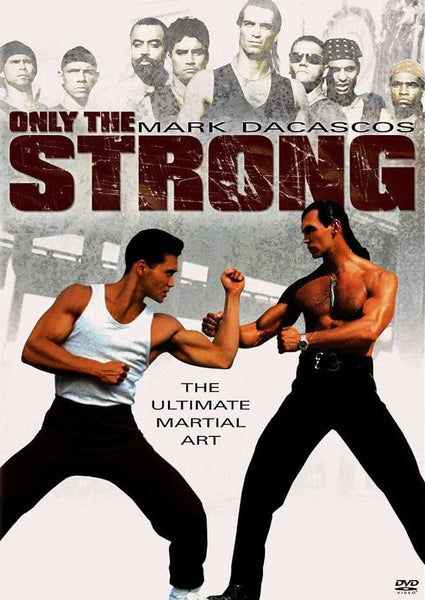Two men face off in martial arts stances—one in a white tank top, the other shirtless. The title “Only the Strong (1993) DVD” and star Mark Dacascos appear above, with other fighters in the background. This visually striking Capoeira DVD is essential for fans of martial arts cinema, featuring the DVD label at the bottom right.