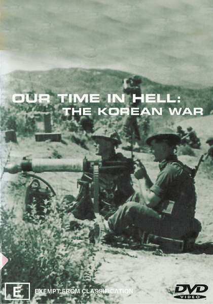 A black-and-white DVD cover depicts soldiers with equipment in a field, accompanied by the text “OUR TIME IN HELL: THE KOREAN WAR.” The Our Time In Hell The Korean War DVD (1997) documentary features rare archival footage, providing an authentic glimpse into history. A classification mark and the DVD logo are displayed at the bottom.