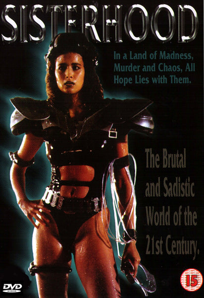 A woman in futuristic armor stands on the cover of The Sisterhood DVD (1988). Text reads: In a Land of Madness, Murder and Chaos, All Hope Lies with Them. This post-apocalyptic film depicts the brutal and sadistic world of the 21st century—a must-have for collectors seeking rare movies on DVD.