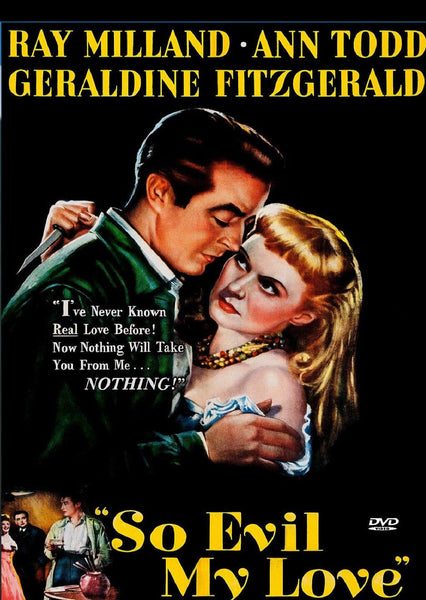 A dramatic vintage movie poster features a man embracing a mysterious woman with the quote: "I’ve Never Known Real Love Before! Now Nothing Will Take You from Me… NOTHING!" The title, So Evil My Love DVD (1948), makes this striking design perfect for fans of film noir and classic suspense movies on DVD.