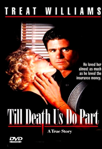 DVD cover for Till Death Us Do Part (1992) DVD, featuring a woman kissing a serious-looking man. The tagline reads, “He loved her almost as much as he loved the insurance money.” Both the title and Treat Williams’ name are displayed prominently. A must-have addition to any true crime DVD collection and ideal for fans searching for rare movies on DVD.